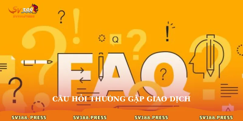 Câu hỏi thường gặp giao dịch
