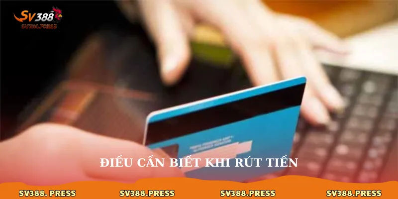 Rút Tiền sv388 3 Điều cần biết khi rút tiền