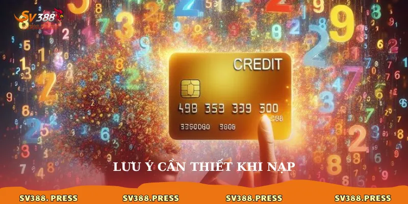 Nạp Tiền sv388 3 Lưu ý cần thiết khi nạp