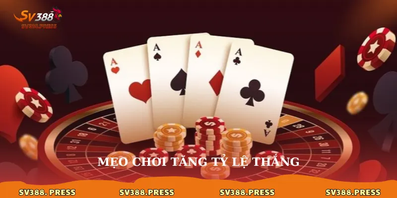 Mẹo chơi tăng tỷ lệ thắng